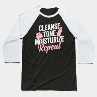 Cleanse Tone Moisturize Repeat Esthetician Gift Baseball T-Shirt